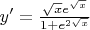 $y'=\frac{\sqrt x e^{\sqrt x}}{1+e^{2\sqrt x}}$