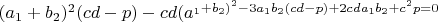 $(a_1+b_2)^2(cd-p)-cd(a^_1+b_2)^2-3a_1b_2(cd-p)+2cda_1b_2+c^2p=0$