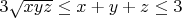 $3\sqrt{xyz}\le x+y+z\le 3$