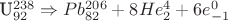 U^{238}_{92} \Rightarrow Pb^{206}_{82}+8He^{4}_{2}+6e^{0}_{-1}