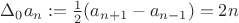 $\Delta_0 a_n := \frac12(a_{n+1} - a_{n-1}) = 2n$ $\Delta_0 a_n := \frac12(a_{n+1} - a_{n-1}) = 2n$