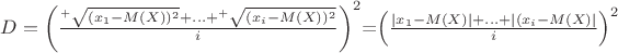 $D=\left(\frac{^+\sqrt{(x_1-M(X))^2}+...+^+\sqrt{(x_i-M(X))^2}}{i}\right)^2$=\left(\frac{|x_1-M(X)|+...+|(x_i-M(X)|}{i}\right)^2