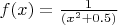 $f(x)=\frac{1}{(x^2+0.5)}$