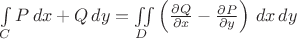 $\int\limits_{C} P \,dx + Q \,dy = \iint\limits_{D} \left( \frac{\partial Q}{\partial x} - \frac{\partial P}{\partial y} \right) \,dx\,dy $