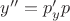 $y''=p'_yp$