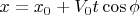 $x=x_0+V_0t\cos \phi $