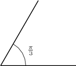 \begin{tikzpicture} 
\draw[thick] (0,0) -- (3,0);
\draw[thick] (0,0)--(1.5, 2.6);
\draw (1,0) arc (0:60:1);
\node at (1.2, .6) {$\frac{\pi}{3}$};
\end{tikzpicture}