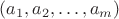 $(a_1,a_2,\ldots,a_m)$