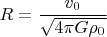 $$ R =\frac{v_0}{\sqrt{4 \pi G \rho_0}} $$