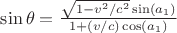 $\sin\theta = \frac{\sqrt{1-v^2/c^2}\sin(a_1)}{1+(v/c)\cos(a_1)}$