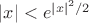 $|x|<e^{|x|^2/2}$