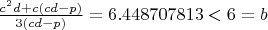 $\frac{c^2d+c(cd-p)}{3(cd-p)}=6.448707813<6=b$