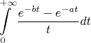 $$\int\limits_0^{+\infty}\frac{e^{-bt} - e^{-at}}{t} dt$$