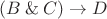 $(B \mathbin\& C) \to D$