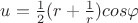 $u=\frac{1}{2}(r+\frac{1}{r})cos\varphi$ $u=\frac{1}{2}(r+\frac{1}{r})cos\varphi$