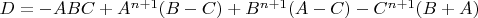 $D=-ABC+A^{n+1}(B-C)+B^{n+1}(A-C)-C^{n+1}(B+A)$