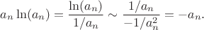 $$a_n\ln(a_n)=\frac {\ln(a_n)}{1/a_n} \sim \frac {1/a_n}{-1/a^2_n}=-a_n.$$