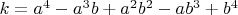 $k=a^4-a^3b+a^2b^2-ab^3+b^4$