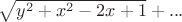 $\sqrt{y^2+x^2-2x+1}+...$