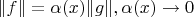 $\|f\|=\alpha(x) \|g\|, \alpha(x) \to 0$
