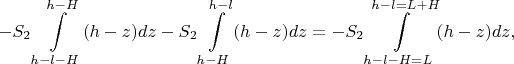 $$-S_2\int\limits_{h-l-H}^{h-H}(h-z)dz-S_2\int\limits_{h-H}^{h-l}(h-z)dz=-S_2\int\limits_{h-l-H=L}^{h-l=L+H}(h-z)dz,$$