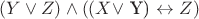 $(Y \vee Z) \wedge ((X \vee$ Y) \leftrightarrow Z)$