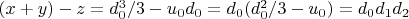 $(x + y) -z =d_0^3/3-u_0d_0 = d_0(d_0^2/3- u_0) = d_0d_1d_2$
