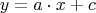 \[
y = a \cdot x + c
\]
