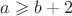 $a\geqslant b+2$