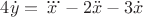 $4\dot{y}=\dddot{x}-2\ddot{x}-3\dot{x}$