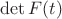 $\det F(t)$