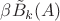 $\beta\tilde B_k(A)$ $\beta\tilde B_k(A)$