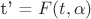t' = $F(t,\alpha)$