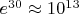 $e^{30}\approx 10^{13}$