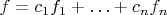 $f=c_1f_1+\ldots+c_nf_n$