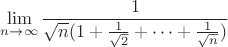 $$\lim\limits_{n\to\infty}{
\frac{1}{\sqrt{n}( 1 + \frac{1}{\sqrt{2}} + \dots + \frac{1}{\sqrt{n}})} $$