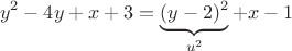 $$y^2  - 4y + x + 3 = \underbrace{(y - 2)^2}_{u^2}  + x - 1$$
