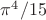 $\pi^4 / 15$