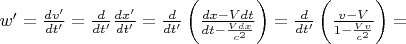 $w'=\frac{dv'}{dt'}=\frac{d}{dt'}\frac{dx'}{dt'}=\frac{d}{dt'}\left(\frac{dx-Vdt}{dt-\frac{Vdx}{c^2}}\right)=\frac{d}{dt'}\left(\frac{v-V}{1-\frac{Vv}{c^2}}\right)=$
