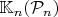 $\mathbb{K}_n(\mathcal{P}_n)$