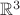 $\mathbb{R}^3 $