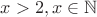 $x>2, x \in \mathbb{N}$