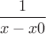 \displaystyle \frac{1}{x-x0}