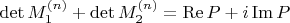 \det M_1^{(n)} + \det M_2^{(n)} = \operatorname{Re}P + i\operatorname{Im}P