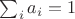 $\sum_i a_i=1$