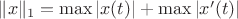 $\|x\|_1=\max|x(t)|+\max|x'(t)|$