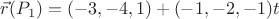 $\vec{r}(P_1) = (-3, -4, 1) + (-1,-2,-1) t$