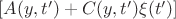 $[A(y, t') + C(y, t') \xi (t')]$