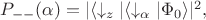 $P_{--}(\alpha)=|\langle \downarrow_z|\langle \downarrow_{\alpha}|\Phi_0\rangle|^2,$