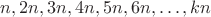 $n, 2n, 3n, 4n, 5n, 6n, \dots , kn$ $n, 2n, 3n, 4n, 5n, 6n, \dots , kn$